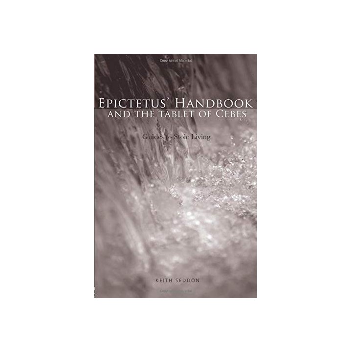 Epictetus Handbook and the Tablet of Cebes: Guides to Stoic Living